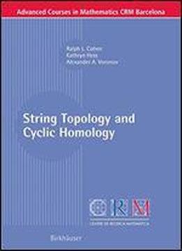 String Topology And Cyclic Homology (advanced Courses In Mathematics - Crm Barcelona)