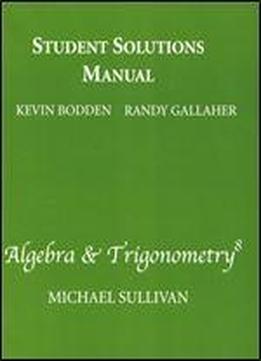 Student Solutions Manual For Algebra & Trigonometry