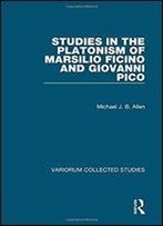 Studies In The Platonism Of Marsilio Ficino And Giovanni Pico (Variorum Collected Studies Series)