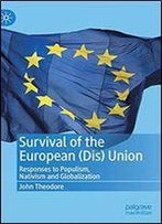 Survival Of The European (Dis) Union: Responses To Populism, Nativism And Globalization
