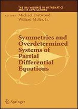 Symmetries And Overdetermined Systems Of Partial Differential Equations (the Ima Volumes In Mathematics And Its Applications)