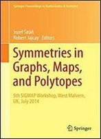 Symmetries In Graphs, Maps, And Polytopes: 5th Sigmap Workshop, West Malvern, Uk, July 2014 (Springer Proceedings In Mathematics & Statistics Book 159)
