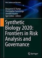 Synthetic Biology 2020: Frontiers In Risk Analysis And Governance