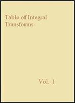 Table Of Integral Transforms, Vol. 1