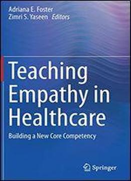 Teaching Empathy In Healthcare: Building A New Core Competency