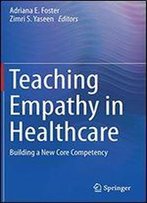 Teaching Empathy In Healthcare: Building A New Core Competency