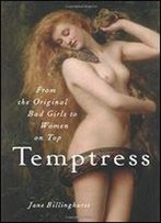 Temptress: From The Original Bad Girls To Women On Top