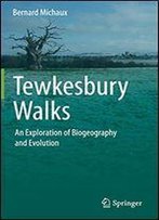 Tewkesbury Walks: An Exploration Of Biogeography And Evolution
