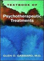 Textbook Of Psychotherapeutic Treatments