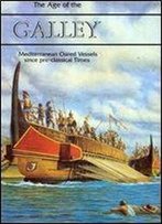 The Age Of The Galley: Mediterranean Oared Vessels Since Pre-Classical Times (Conway's History Of The Ship)