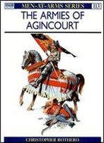 The Armies Of Agincourt (Men-At-Arms Series 113)