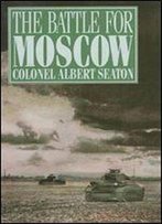 The Battle For Moscow - Albert Seaton