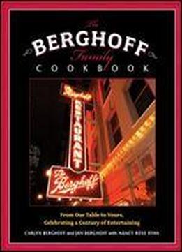 The Berghoff Family Cookbook: From Our Table To Yours, Celebrating A Century Of Entertaining