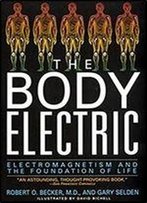 The Body Electric: Electromagnetism And The Foundation Of Life