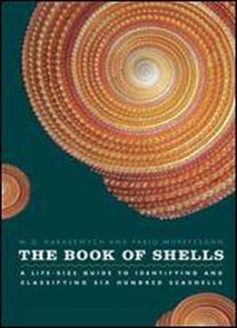 The Book Of Shells: A Life-size Guide To Identifying And Classifying Six Hundred Seashells