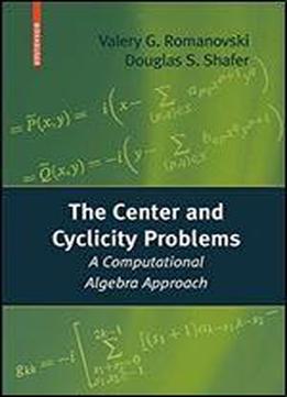 The Center And Cyclicity Problems: A Computational Algebra Approach