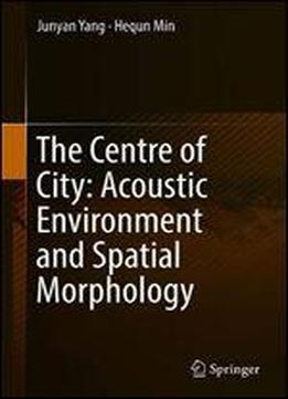 The Centre Of City: Acoustic Environment And Spatial Morphology