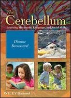 The Cerebellum: Learning Movement, Language, And Social Skills