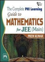 The Complete Phi Learning Guide To Mathematics For Jee(Main)