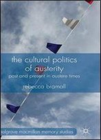The Cultural Politics Of Austerity: Past And Present In Austere Times