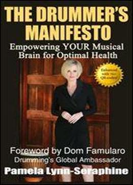 The Drummer's Manifesto: Empowering Your Musical Brain For Optimal Health