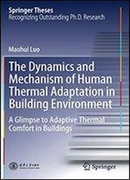 The Dynamics And Mechanism Of Human Thermal Adaptation In Building Environment: A Glimpse To Adaptive Thermal Comfort In Buildings (Springer Theses)
