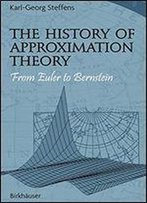 The History Of Approximation Theory: From Euler To Bernstein