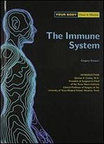 The Immune System (Your Body: How It Works)