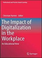 The Impact Of Digitalization In The Workplace: An Educational View