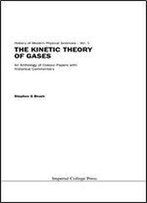 The Kinetic Theory Of Gases: An Anthology Of Classic Papers With Historical Commentary