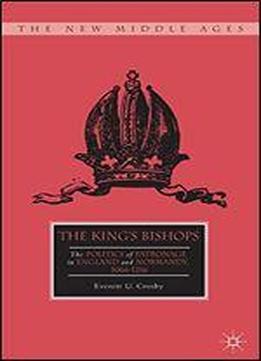 The King's Bishops: The Politics Of Patronage In England And Normandy, 1066-1216