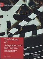 The Making Of... Adaptation And The Cultural Imaginary