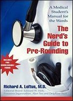 The Nerd's Guide To Pre-Rounding: A Medical Student's Manual To The Wards