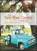 The New Wine Country Cookbook: Recipes From California's Central Coast