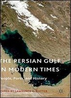 The Persian Gulf In Modern Times: People, Ports, And History