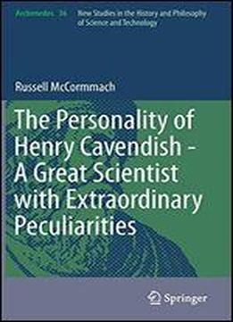 The Personality Of Henry Cavendish - A Great Scientist With Extraordinary Peculiarities