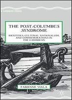 The Post-Columbus Syndrome: Identities, Cultural Nationalism, And Commemorations In The Caribbean
