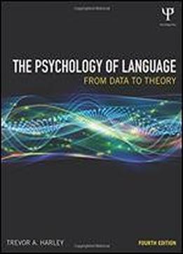 The Psychology Of Language: From Data To Theory