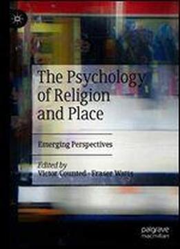 The Psychology Of Religion And Place: Emerging Perspectives