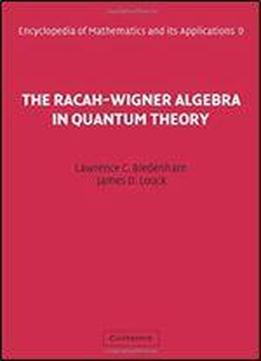 The Racah-wigner Algebra In Quantum Theory (encyclopedia Of Mathematics And Its Applications)