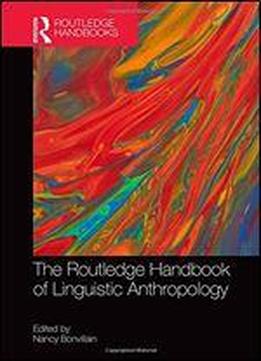 The Routledge Handbook Of Linguistic Anthropology