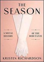 The Season: A History Of The Debutante