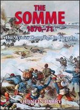 The Somme 1870-71: The Winter Campaign In Picardy