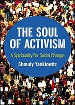 The Soul Of Activism: A Spirituality For Social Change