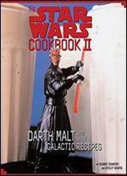 The Star Wars Cookbook Ii: Darth Malt And More Galactic Recipes