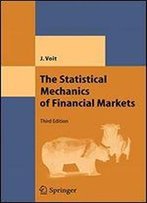 The Statistical Mechanics Of Financial Markets