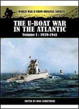 The U-boat War In The Atlantic: Volume I: 1939- 1941