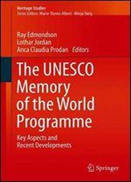 The Unesco Memory Of The World Programme: Key Aspects And Recent Developments
