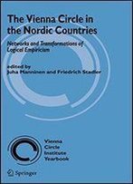 The Vienna Circle In The Nordic Countries.: Networks And Transformations Of Logical Empiricism