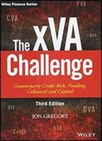 The Xva Challenge: Counterparty Credit Risk, Funding, Collateral, And Capital (The Wiley Finance Series)